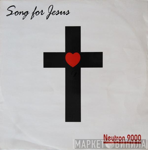 Neutron 9000 - Song For Jesus