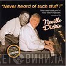 Neville Dickie - Never Heard Of Such Stuff