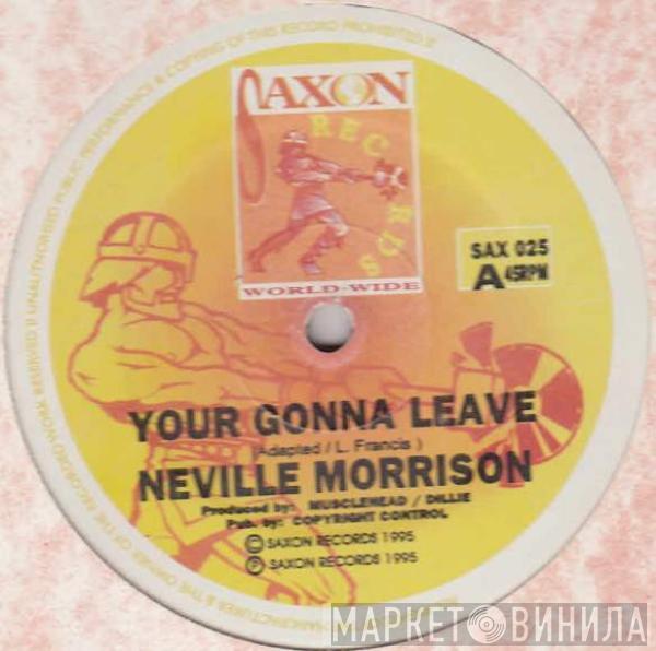 Neville Morrison - Your Gonna Leave