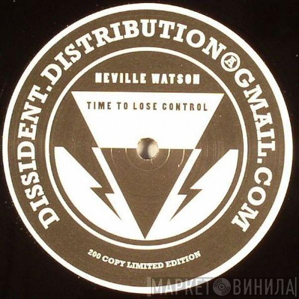 Neville Watson - Time To Lose Control
