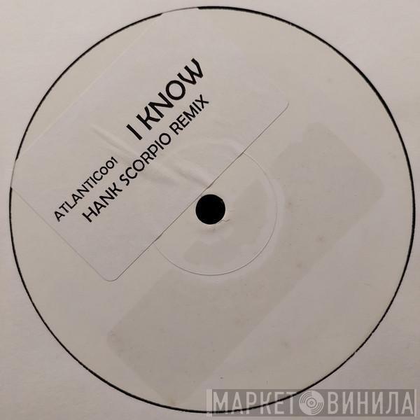  New Atlantic  - I Know (Hank Scorpio Remix)