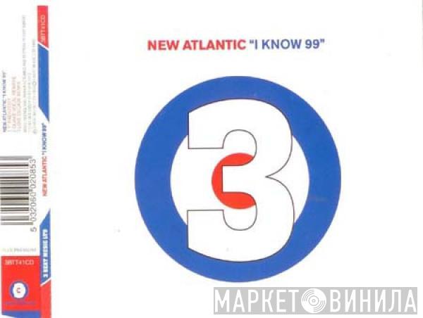  New Atlantic  - I Know 99