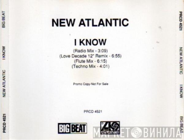  New Atlantic  - I Know