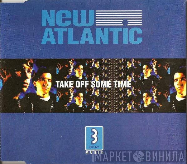  New Atlantic  - Take Off Some Time