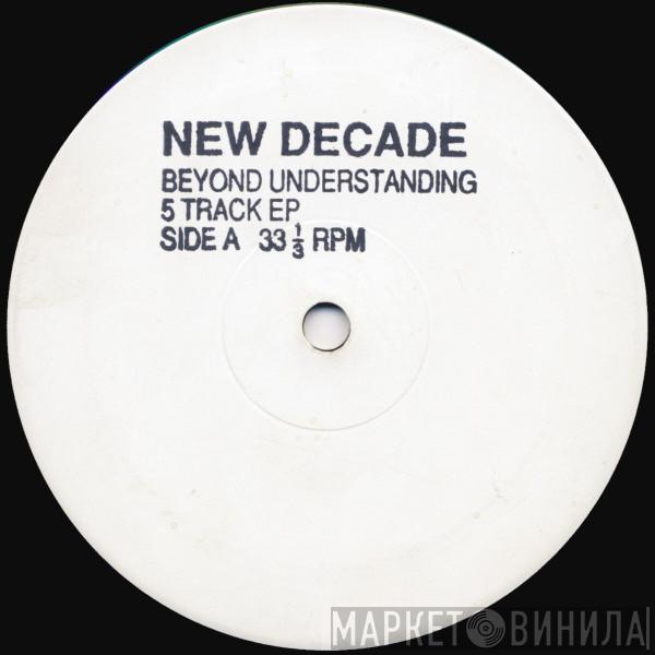 New Decade - Beyond Understanding (5 Track EP)