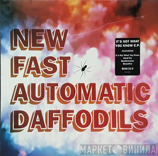 New Fast Automatic Daffodils - It's Not What You Know E.P.