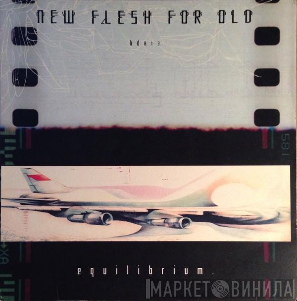  New Flesh For Old  - Equilibrium.