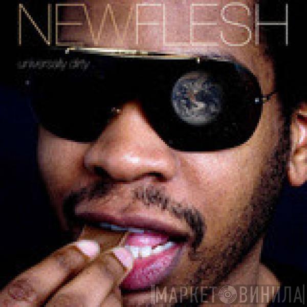  New Flesh  - Universally Dirty