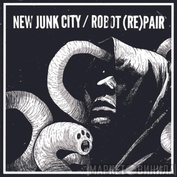 New Junk City, Robot (Re)Pair - split