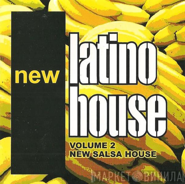  - New Latino House, Volume 2 (New Salsa House)