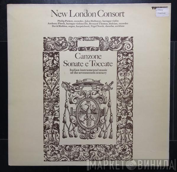 New London Consort, Philip Pickett, John Holloway, Anthony Pleeth, Bernard Thomas , David Roblou, Nigel North - Canzone, Sonate E Toccate