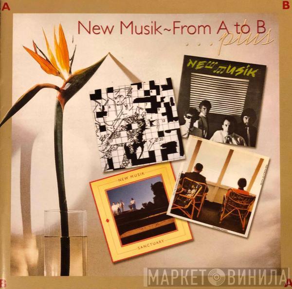  New Musik  - From A To B  ...Plus