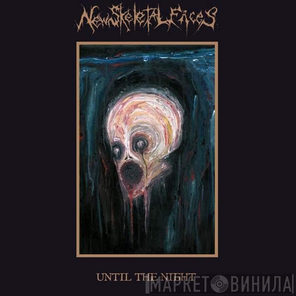 New Skeletal Faces - Until The Night