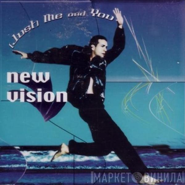  New Vision  - (Just) Me And You
