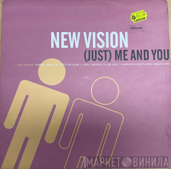  New Vision  - (Just) Me And You