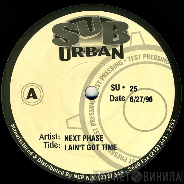 Next Phase - I Ain't Got Time