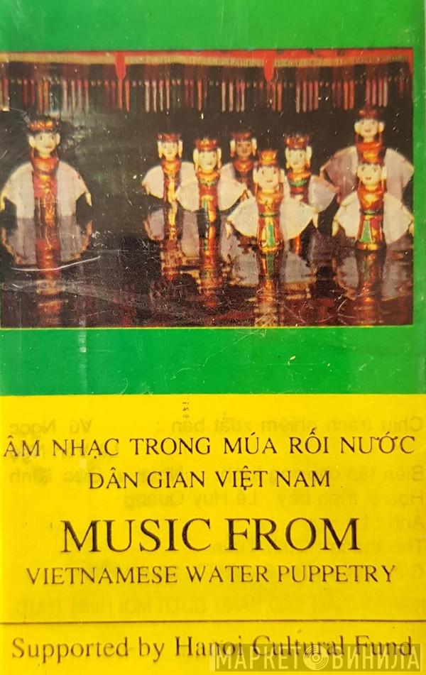  Nhà Hát Múa Rối Thăng Long  - Music From Vietnamese Water Puppetry