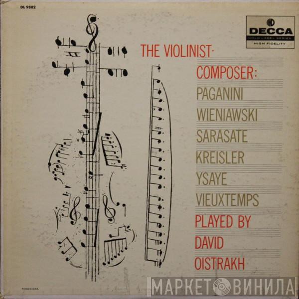 , Niccolò Paganini , Henryk Wieniawski , Pablo de Sarasate , Fritz Kreisler , Eugène Ysaÿe , Henri Vieuxtemps  David Oistrach  - The Violinist Composer