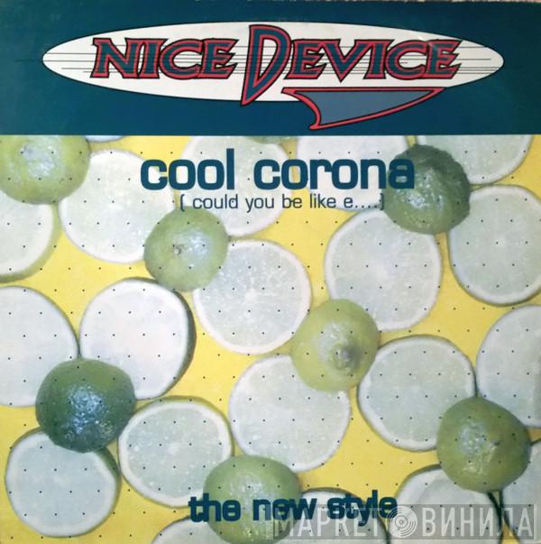 Nice Device - Cool Corona (Could You Be Like E....) / The New Style
