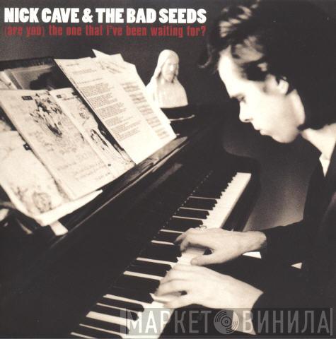 Nick Cave & The Bad Seeds - (Are You) The One That I've Been Waiting For?