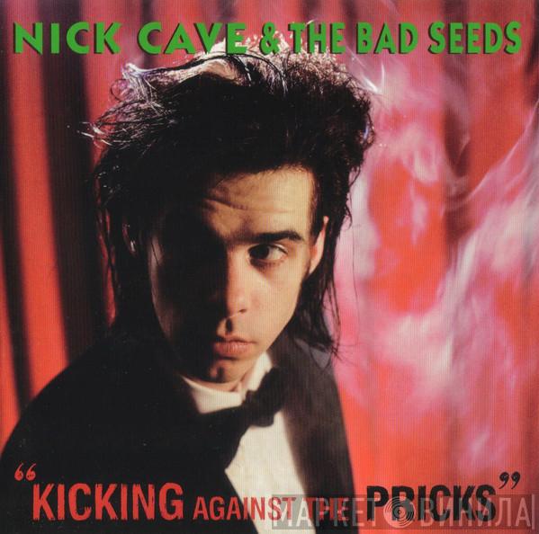  Nick Cave & The Bad Seeds  - Kicking Against The Pricks