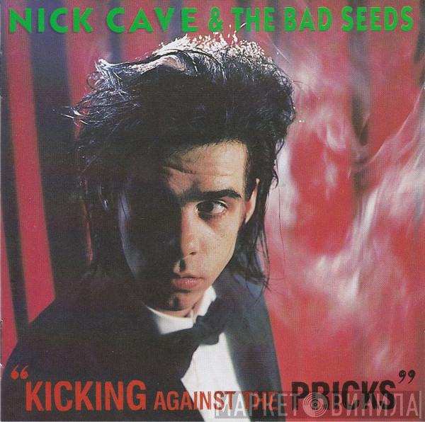  Nick Cave & The Bad Seeds  - Kicking Against The Pricks