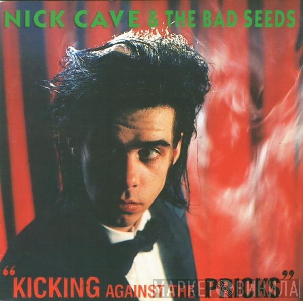  Nick Cave & The Bad Seeds  - Kicking Against The Pricks
