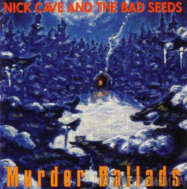  Nick Cave & The Bad Seeds  - Murder Ballads