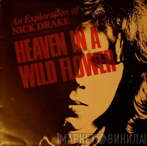  Nick Drake  - Heaven In A Wild Flower - An Exploration Of Nick Drake