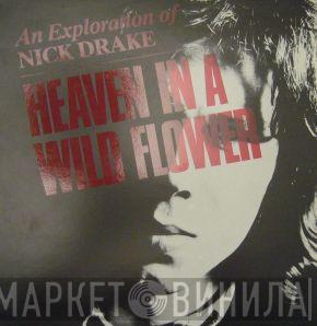  Nick Drake  - Heaven In A Wild Flower - An Exploration Of Nick Drake