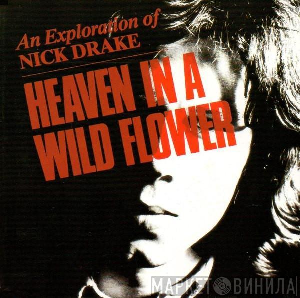  Nick Drake  - Heaven In A Wild Flower - An Exploration Of Nick Drake