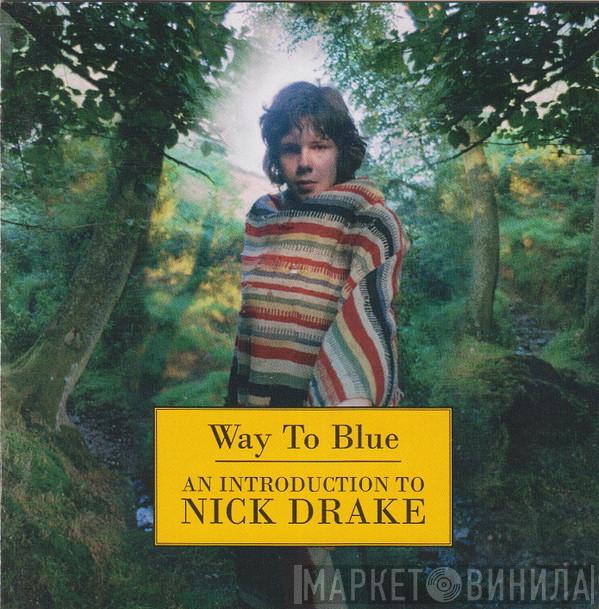Nick Drake - Way To Blue - An Introduction To Nick Drake