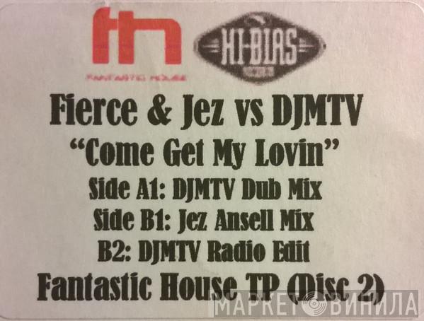 Nick Fierce, Jez, Djmtv - Come Get My Lovin'