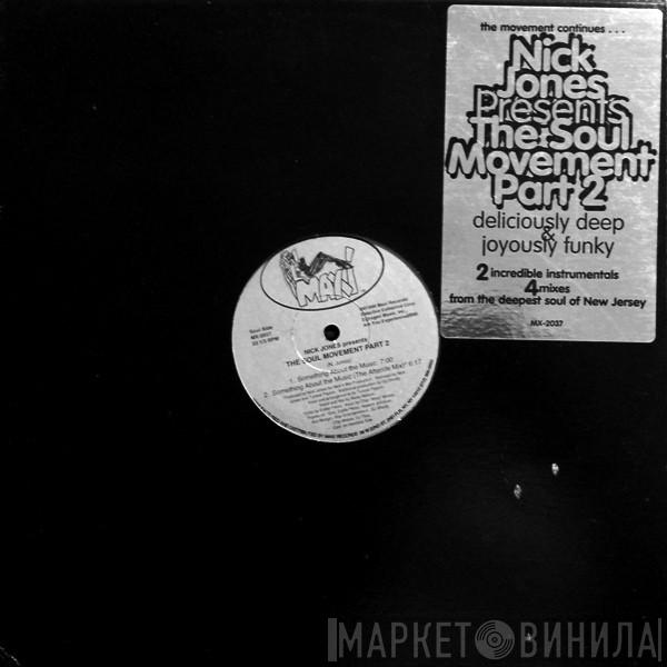 Nick Jones - The Soul Movement Part 2