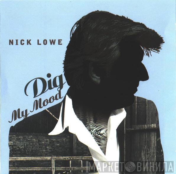  Nick Lowe  - Dig My Mood