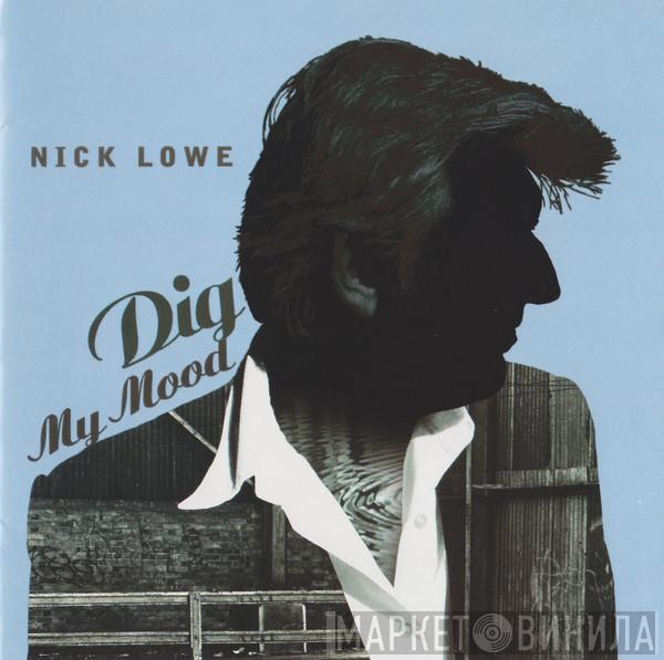  Nick Lowe  - Dig My Mood