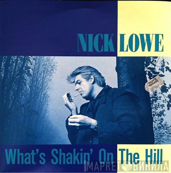 Nick Lowe - What's Shakin' On The Hill / Cruel To Be Kind
