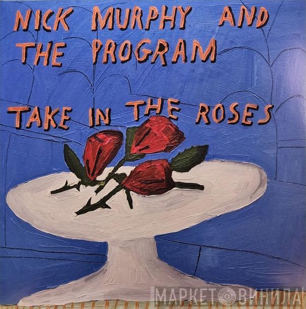 Nick Murphy , Nick Murphy & The Program - Take In The Roses