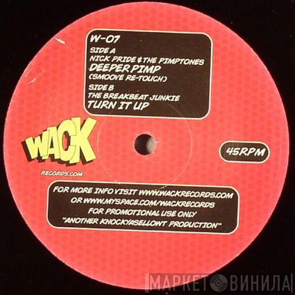 Nick Pride & The Pimptones, The Breakbeat Junkie - Deeper Pimp / Turn It Up