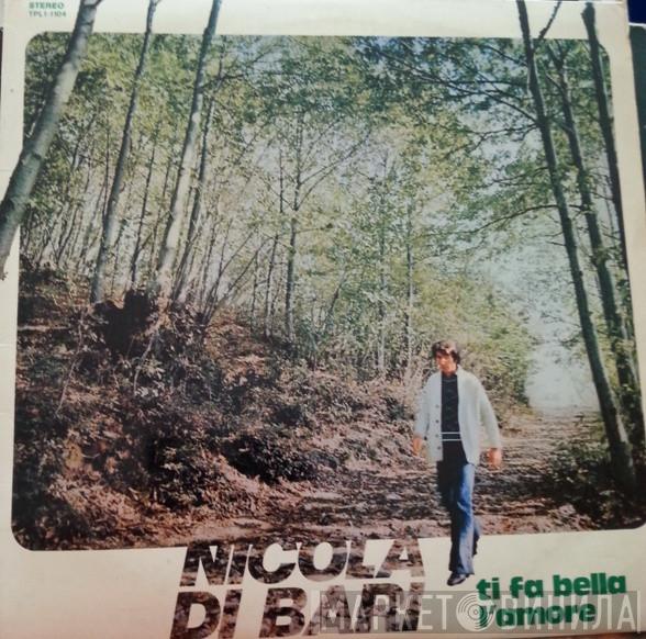  Nicola Di Bari  - Ti Fa Bella L'Amore
