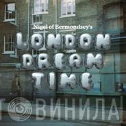 Nigel Of Bermondsey - London Dream Time