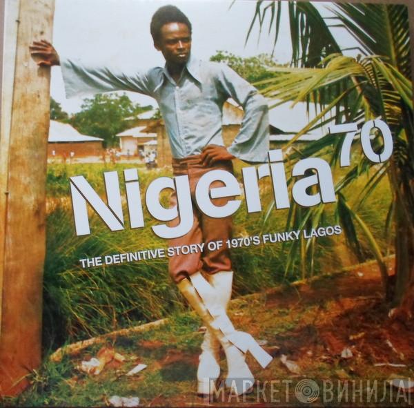  - Nigeria 70 (The Definitive Story of 1970's Funky Lagos)