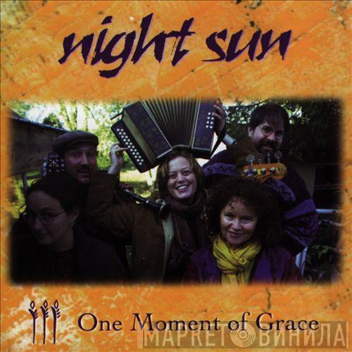  Night Sun   - One Moment Of Grace