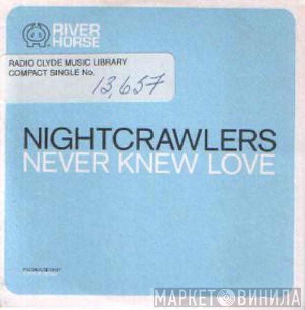  Nightcrawlers  - Never Knew Love