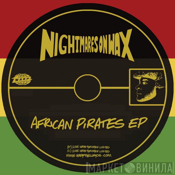 Nightmares On Wax  - African Pirates EP
