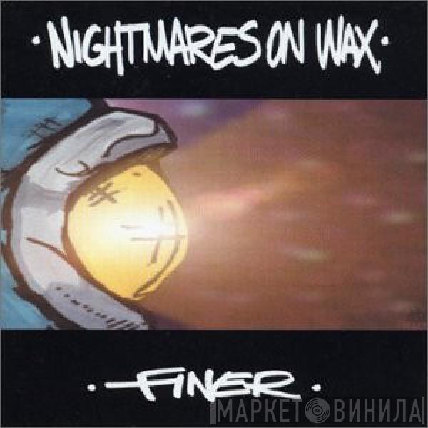 Nightmares On Wax - Finer