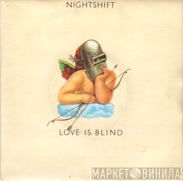 Nightshift  - Love Is Blind