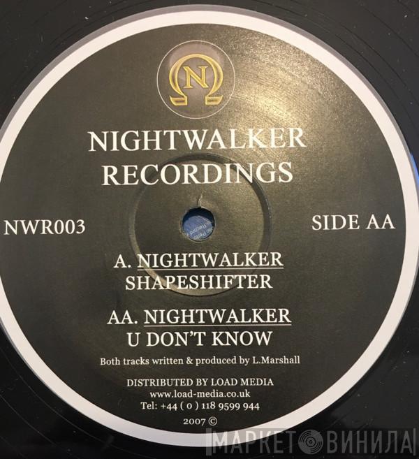 Nightwalker - Shapeshifter / U Dont Know