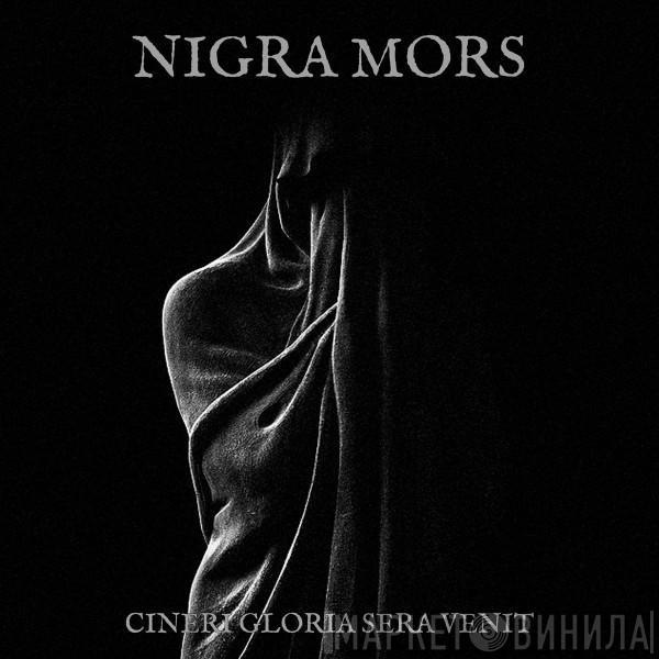 Nigra Mors - Cineri Gloria Sera Venit