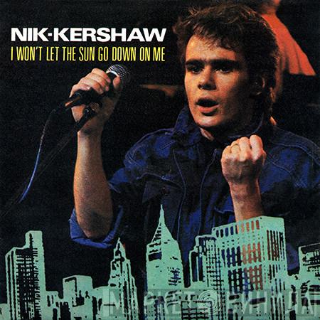  Nik Kershaw  - I Won't Let The Sun Go Down On Me